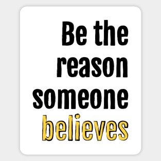 Be the reason someone believes Sticker